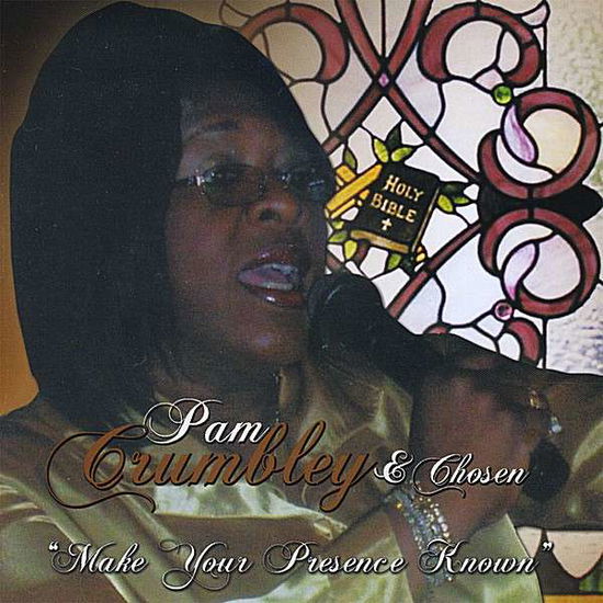 Make Your Presence Known - Pam Crumbley - Musiikki - CD Baby - 0659696180727 - tiistai 13. toukokuuta 2008