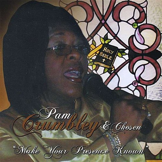 Make Your Presence Known - Pam Crumbley - Music - CD Baby - 0659696180727 - May 13, 2008