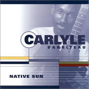 Cover for Carlyle Barriteau · Native Sun (CD) (2008)