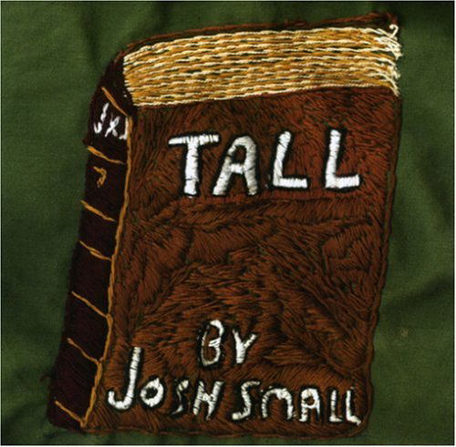 Tall by Josh Small - Josh Small - Musiikki - SUBURBAN HOME - 0667928004727 - torstai 5. heinäkuuta 2007