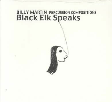 Black Elk Speaks: Percussion Composi Tions - Billy Martin - Muziek - JAZZ - 0680490100727 - 2 juli 2002