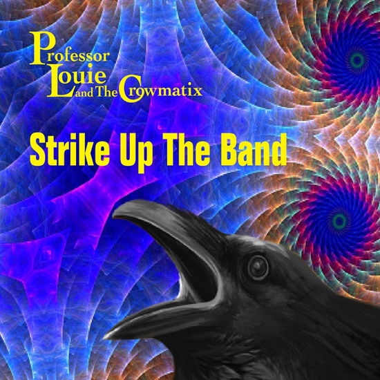 Strike Up the Band - Professor Louie & the Crowmatix - Music - WOODSTOCK - 0687241006727 - March 4, 2022