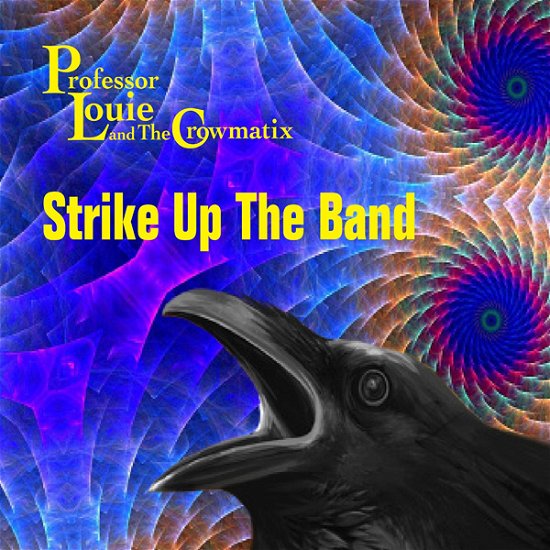 Cover for Professor Louie &amp; the Crowmatix · Strike Up the Band (CD) (2022)