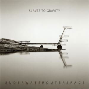 Cover for Slaves To Gravity · Underwaterouterspace (CD) (2011)