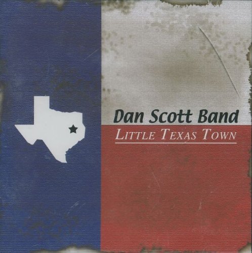 Little Texas Town - Dan Scott - Musique - Dan Scott - 0702046766727 - 18 avril 2006