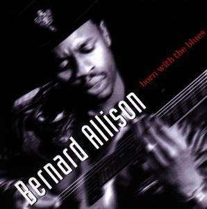 Cover for Bernard Allison · Born With The Blues (CD) [Reissue edition] (2018)