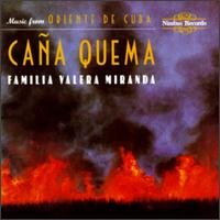 Cover for Familia Valera Miranda · Music From Oriente De Cuba - Cana Quema (CD) (2018)