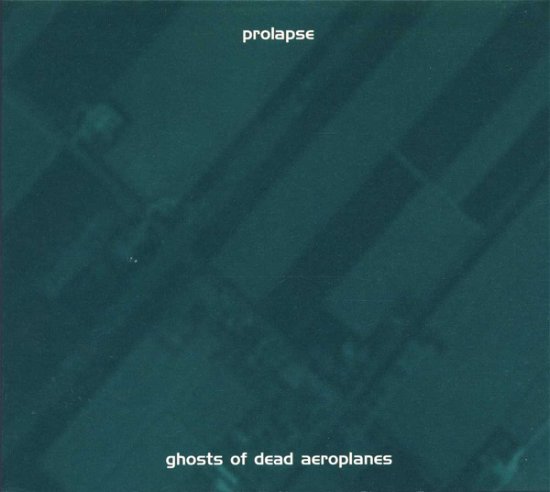 Cover for Prolapse · Ghosts of Dead Aeroplanes (CD) [Digipak] (2017)