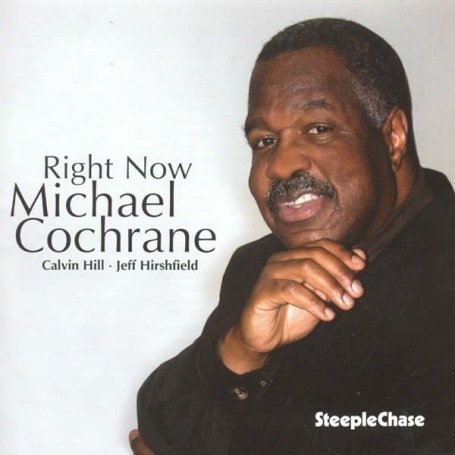Right Now - Michael Cochrane - Música - STEEPLECHASE - 0716043162727 - 13 de setembro de 2007