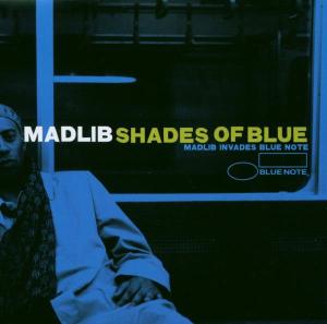 Shades of Blue: Madlib Invades Blue Note - Madlib - Música - JAZZ - 0724353644727 - 26 de junho de 2003