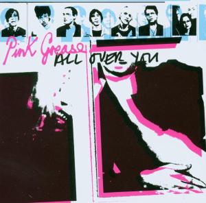 Pink Grease · Pink Grease-all over You (CD) (2009)