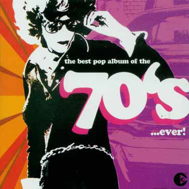 The Best Pop Album of the 1970's in the World... Ever - Best Pop Album of the 70's Ever / Various - Música - POP / ROCK - 0724359303727 - 7 de outubro de 2003