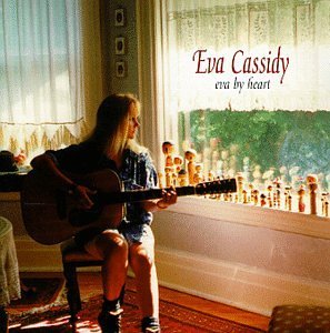 Eva By Heart - Eva Cassidy - Music - Blix Street - 0739341014727 - July 31, 2006