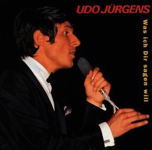 Cover for Udo Jurgens · Was Ich Dir Sagen Will (CD) (1997)