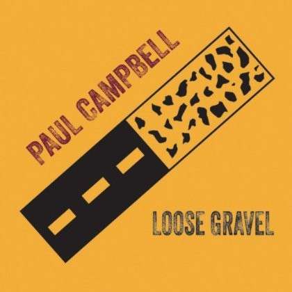 Cover for Paul Campbell · Loose Gravel (CD) (2013)