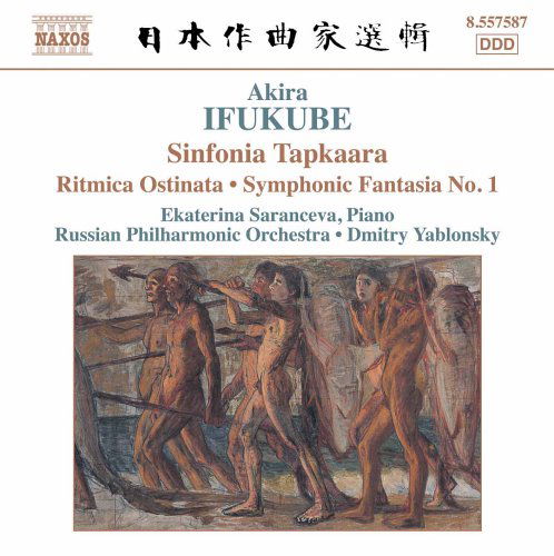 Sinfonia Tapkaara - Akira Ifukube - Music - NAXOS - 0747313258727 - September 13, 2005