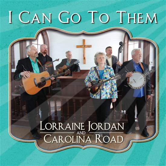 Cover for Lorraine Jordan &amp; Carolina Road · I Can Go To Them (CD) (2021)