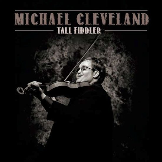 Cover for Michael Cleveland · Tall Fiddler (CD) (2019)