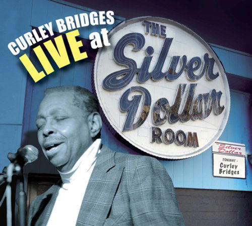 Cover for Curley Bridges · Live At The Silver Dollar (CD) (2021)