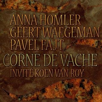 Homler Anna / Waegeman Geert / Pavel Fajt · Homler Anna / Waegeman Geert / Pavel Fajt - Corne De Vache (CD) (1997)