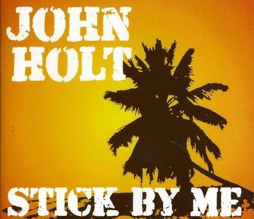 Stick By Me - John Holt - Musiikki - AAO MUSIC - 0778325631727 - tiistai 2. elokuuta 2011