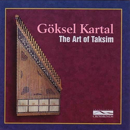Art Of Taksim - Goksel Kartal - Music - TRADITIONAL CROSSROADS - 0780702426727 - November 7, 1994