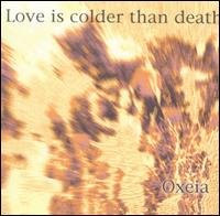 Cover for Love Is Colder Than Death · Oxeia (CD) (2022)