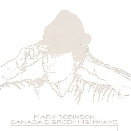 Cover for Mark Robinson · Canadas Green Highways (CD) (2001)