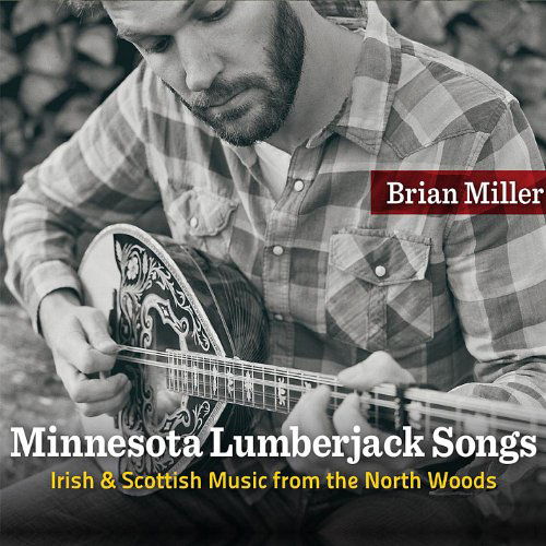 Cover for Brian Miller · Minnesota Lumberjack Songs (CD) (2011)