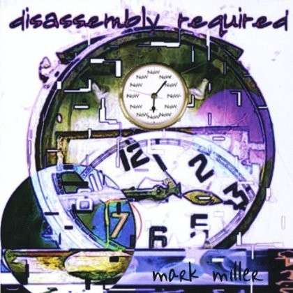 Cover for Mark Miller · Disassembly Required (CD) (2013)