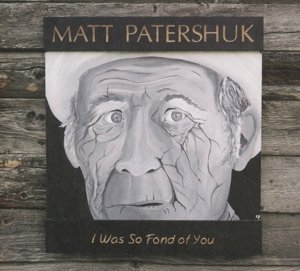 Cover for Matt Pattershuk · I Was So Fond of You (CD) [Digipak] (2016)