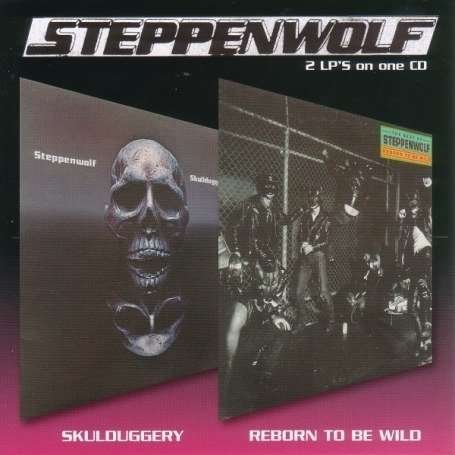 Skullduggery / Reborn to Be Wild [remastered] - Steppenwolf - Musique - ACADIA - 0805772812727 - 27 novembre 2006