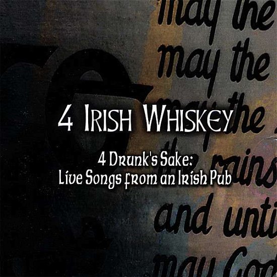 Cover for 4 Irish Whiskey · 4 Drunk's Sake: Live Songs from an Irish Pub (CD) (2007)