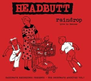 Raindrop - Headbutt - Musik - RADIOWAVE RECORDINGS - 0809651900727 - 2. Februar 2015