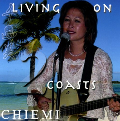 Living on 2 Coasts - Chiemi - Musiikki - Chiemi - 0825346923727 - tiistai 8. helmikuuta 2005