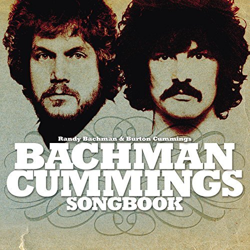 Bachman, Randy & Burton Cummings · The Bachman Cummings Songbook (CD) (2006)