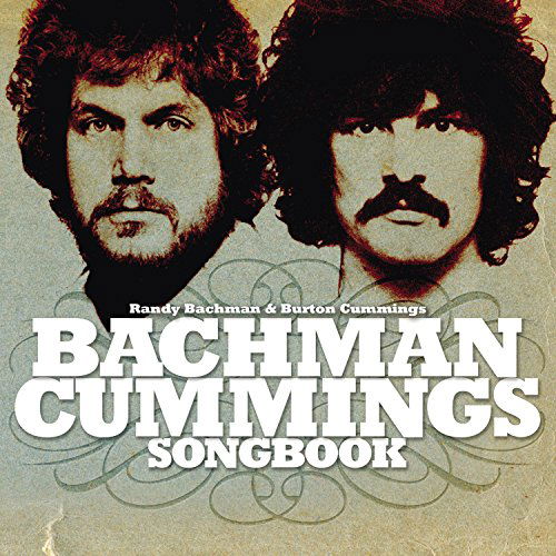 Cover for Bachman, Randy &amp; Burton Cummings · The Bachman Cummings Songbook (CD) (2006)