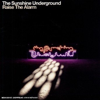 Raise the Alarm - The Sunshine Underground - Musikk - Sony - 0828768942727 - 18. mai 2007