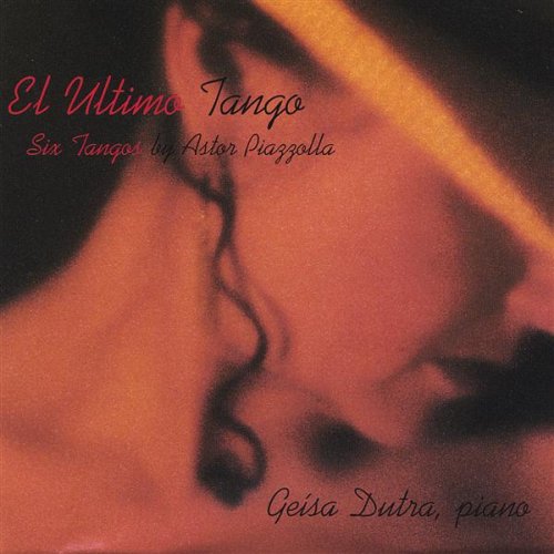 Cover for Geisa Dutra · El Ultimo Tango Six Tangos by Astor Piazzolla (CD) (2004)