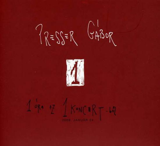 Cover for Presser Gabor · 1 Ora Az 1 Koncert-bol (CD) (2011)