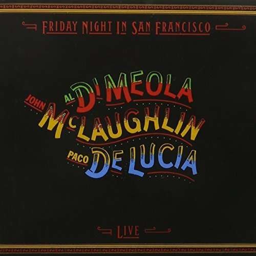 Cover for Al Di Meola · Al Di Meola / John McLaughlin / Paco De Lucia - Friday Night In San Francisco Live (CD)