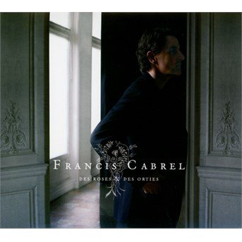Cover for Francis Cabrel · Des Roses Et Des Orties (CD) [Digipak] (2015)