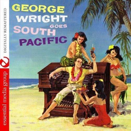 George Wright Goes South Pacif - George Wright - Música - Essential Media Mod - 0894231311727 - 8 de agosto de 2012
