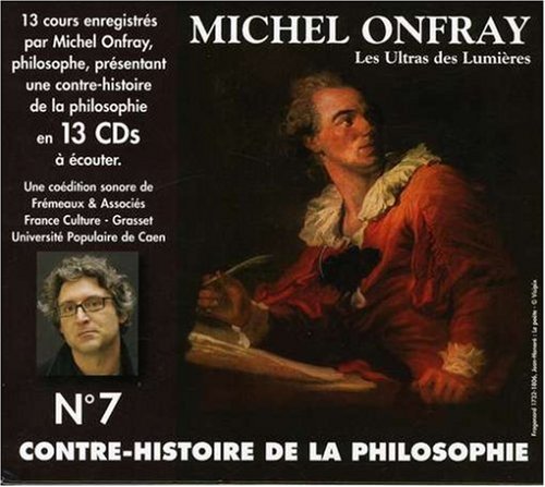 Contre Histoire De La Philosphie 7 - Michel Onfray - Muziek - FREMEAUX - 3561302514727 - 10 april 2007
