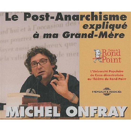 Cover for Michel Onfray · Le Post-anarchisme Explique a Ma Grand-mere (CD) (2011)