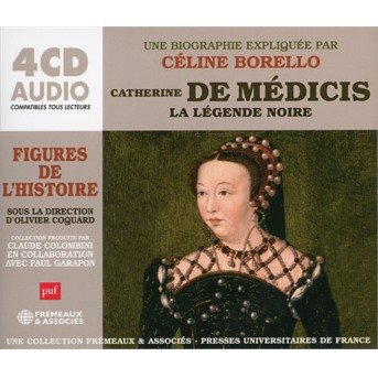 Cover for Catherine De Medicis. La Legende Noire · Un Cours Particulier De Celine Borello (CD) (2020)