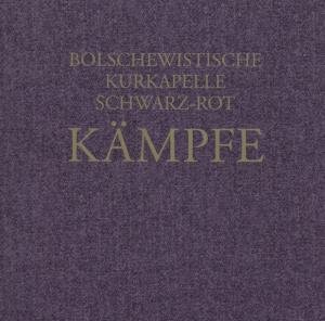 Cover for Bolschewistische Kurkapelle Schwarz-rot · Kämpfe (CD) (2019)
