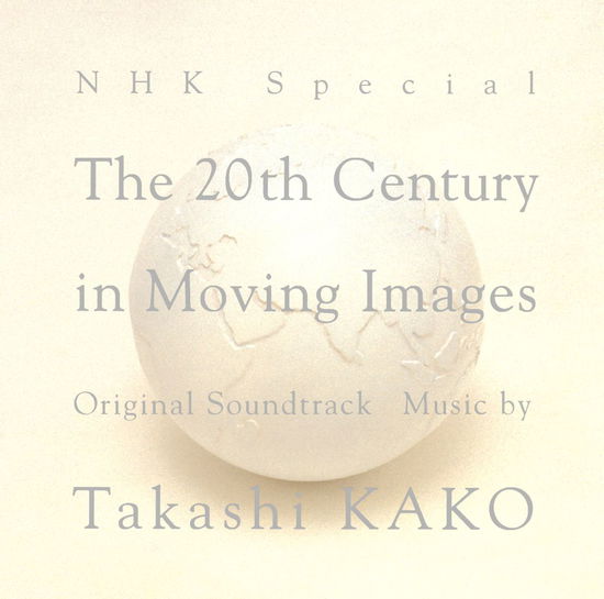 Cover for Kako Takashi · Nhk Special the 20th Century in Moving Images Original Soundtrack (CD) [Japan Import edition] (2016)