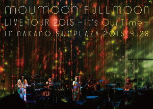 Cover for Moumoon · Moumoon Fullmoon Live Tour 2015 - It's Our Time- in Nakano Sunplaza 2015.9.28 (MDVD) [Japan Import edition] (2015)