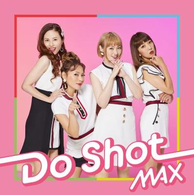 Do Shot - Max - Music - AVEX MUSIC CREATIVE INC. - 4988064980727 - July 28, 2021